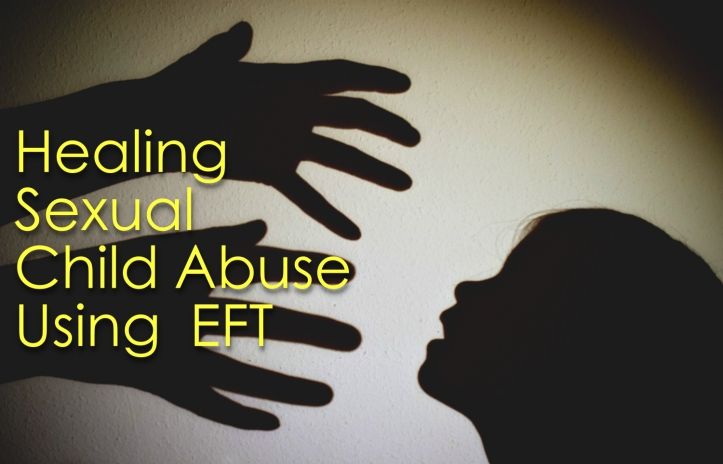 Discover How EFT Helps in Dealing with Child Sexual Abuse